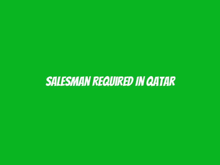 Salesman Required in Qatar