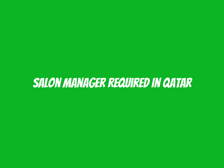 Salon Manager Required in Qatar