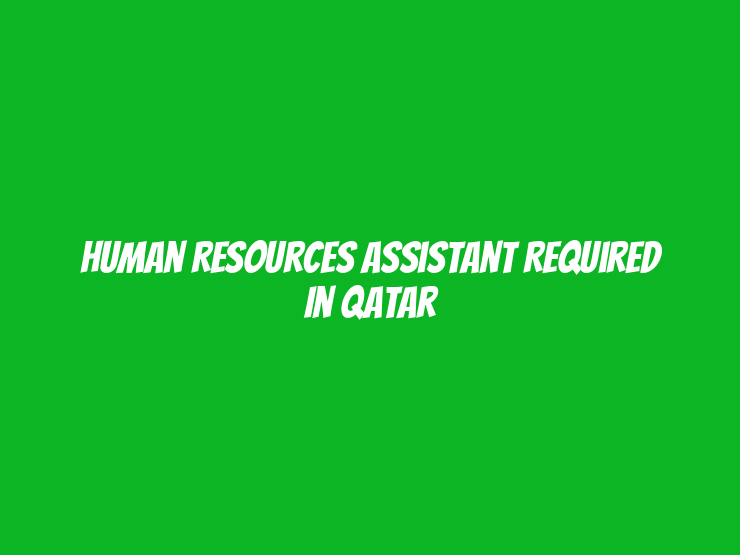 Human Resources Assistant Required in Qatar